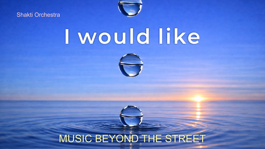 The song I would like – Shakti Orchestra &amp; Yogi Isha, the musical dream of life, the heart as a source of love